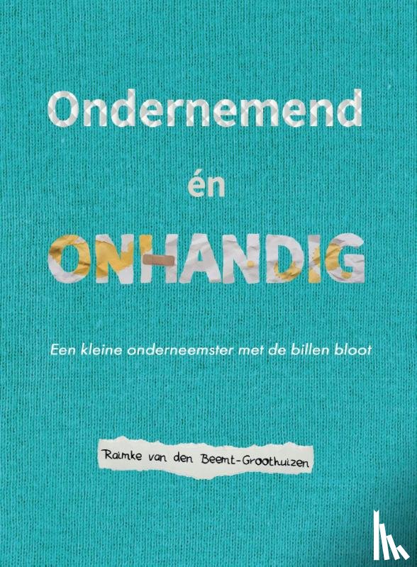 Beemt-Groothuizen, Raimke van den - Ondernemend én onhandig