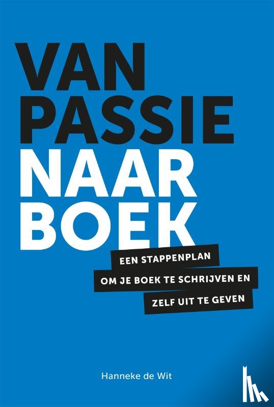 Wit, Hanneke de - Van passie naar boek