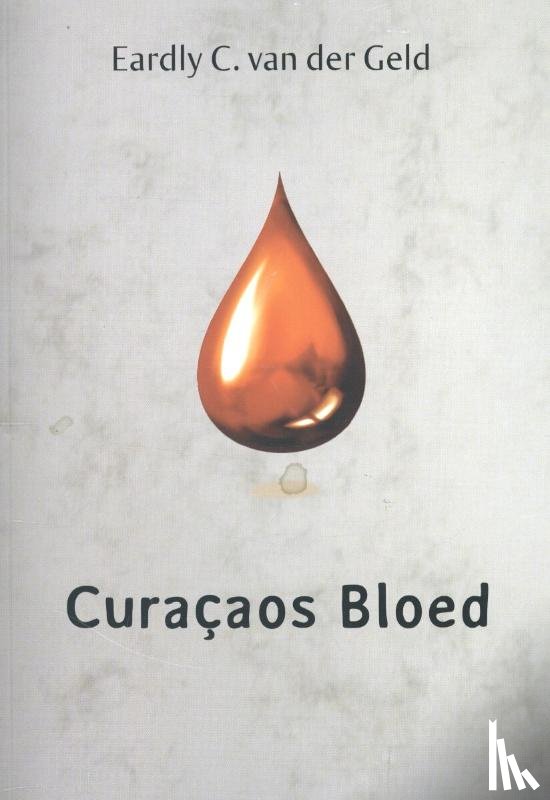 Geld, Eardly C. van der - Curacaos bloed