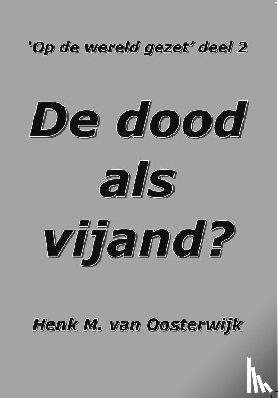 Oosterwijk, Henk M. van - De dood als vijand?