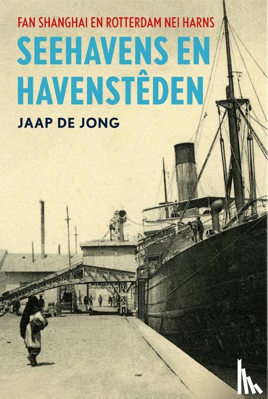 Jong, Jaap de - Seehavens en havensteden
