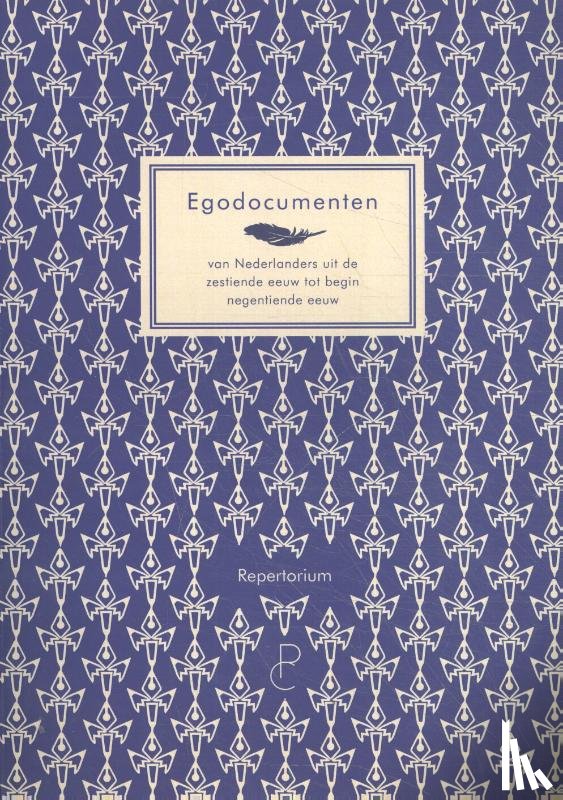 Baggerman, Arianne, Dekker, Rudolf, Lindeman, Ruud, Scherf, Yvonne - Egodocumenten van Nederlanders uit de zestiende tot begin negentiende eeuw
