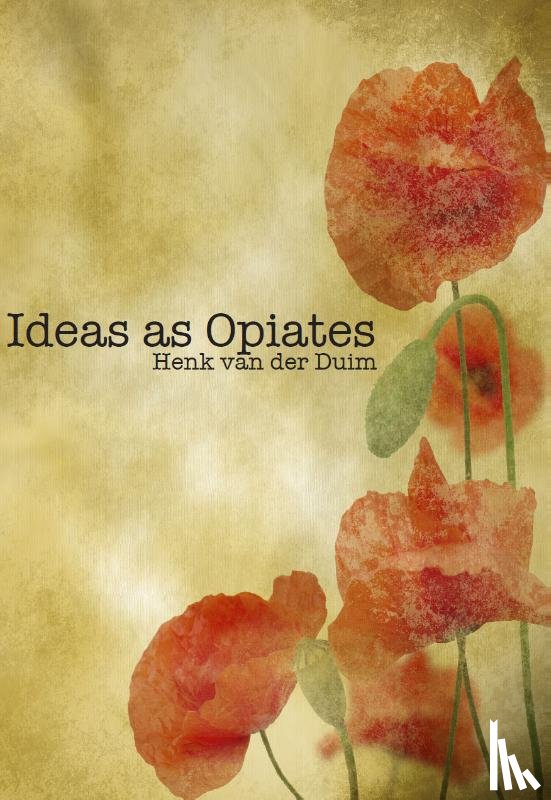 Duim, Henk van der - Ideas as opiates