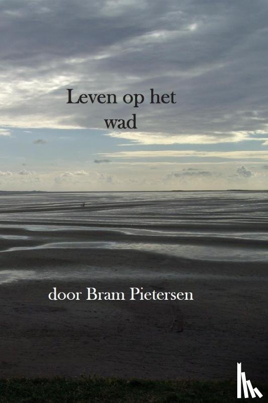 Pietersen, Bram - Leven op het Wad