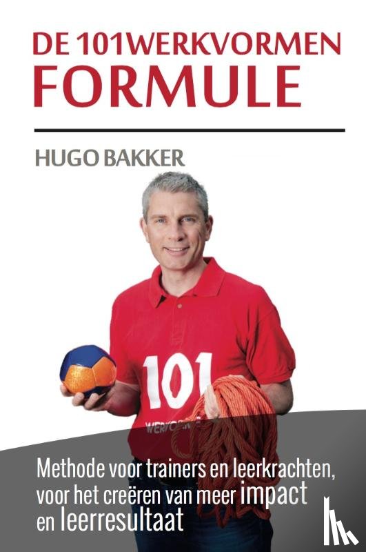 Bakker, Hugo - De 101werkvormen formule