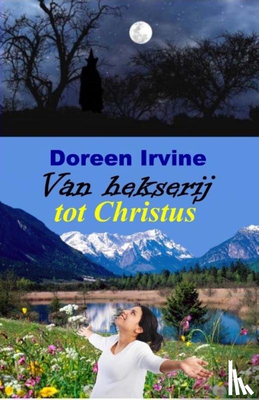 Irvine, Doreen - Van hekserij tot Christus