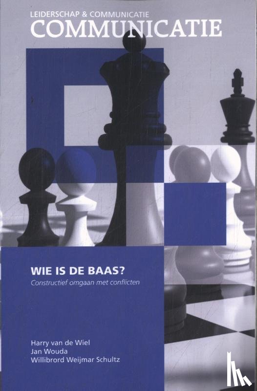 Wiel, Harry van de, Wouda, Jan, Schultz, Willibrord Weijmar - Wie is de baas?