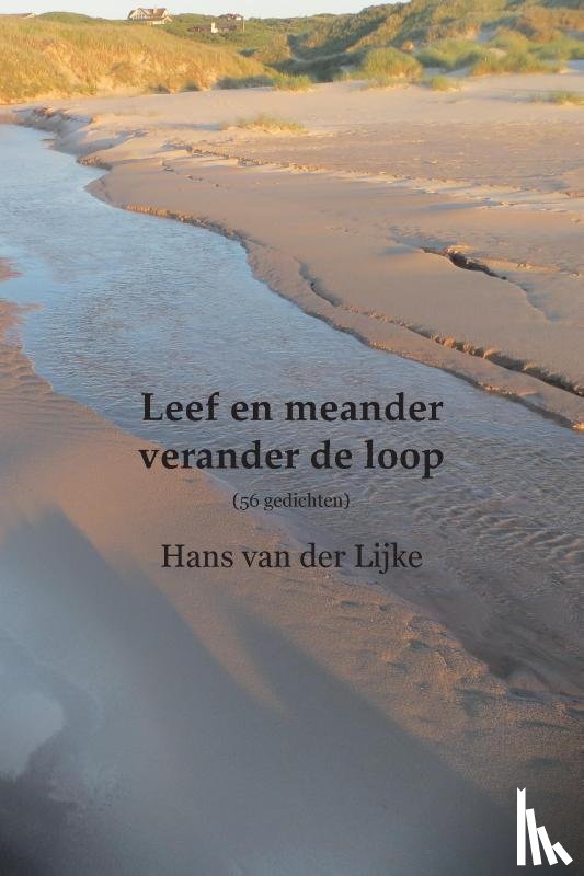 Lijke, Hans van der - Leef en meander - verander de loop