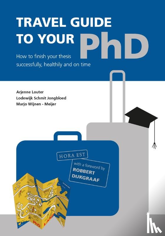 Louter, Arjenne, Schmit Jongbloed, Lodewijk, Wijnen-Meijer, Marjo - Travel Guide to your PhD