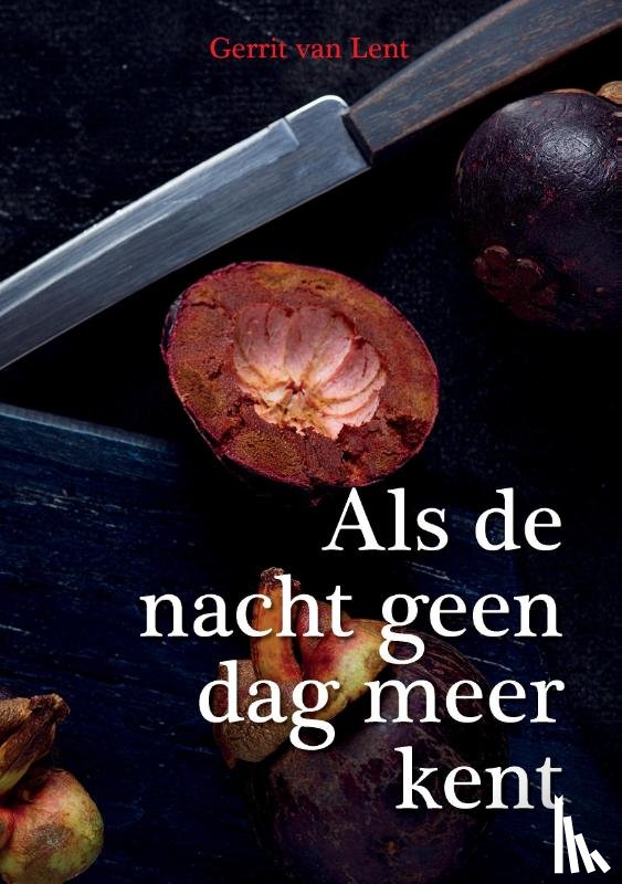 Lent, Gerrit van - Als de nacht geen dag meer kent.