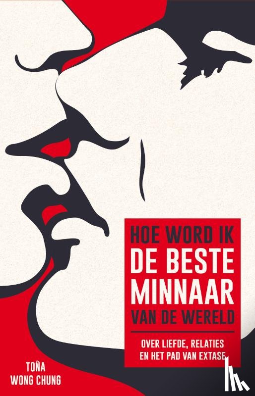 Wong Chung, Toña - Hoe word ik de beste minnaar van de wereld?