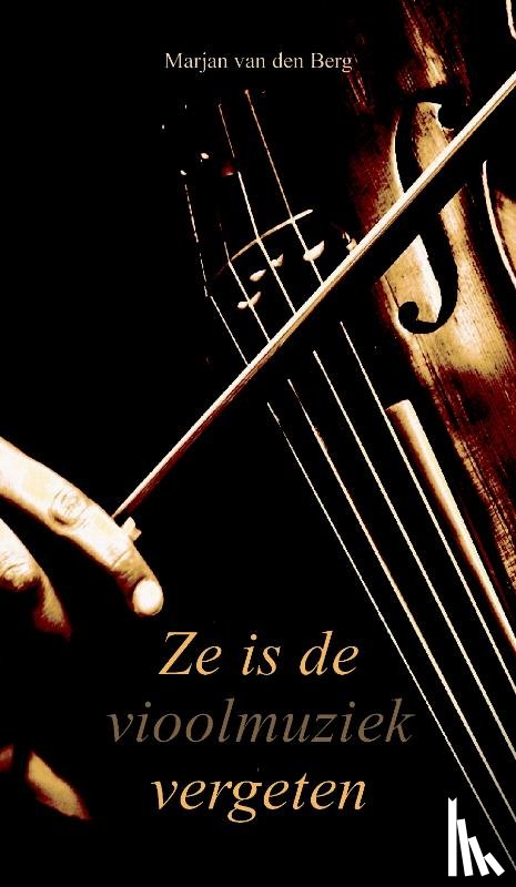 Berg, Marjan van den - Ze is de vioolmuziek vergeten