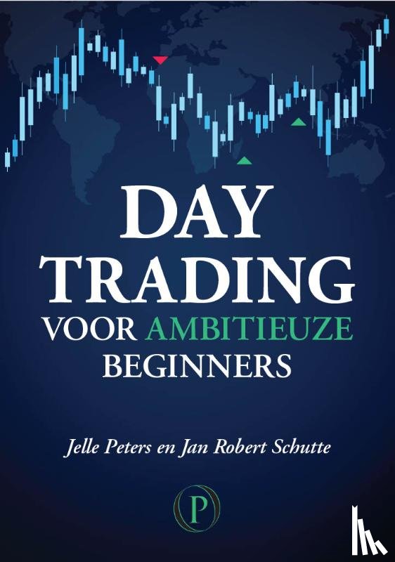 Peters, Jelle, Schutte, Jan Robert - Day trading voor ambitieuze beginners