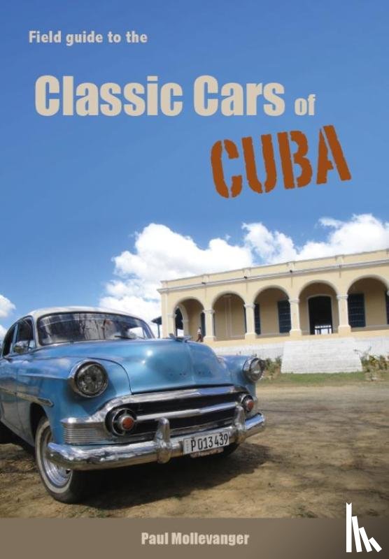 Mollevanger, Paul - Field guide to the classic cars of Cuba
