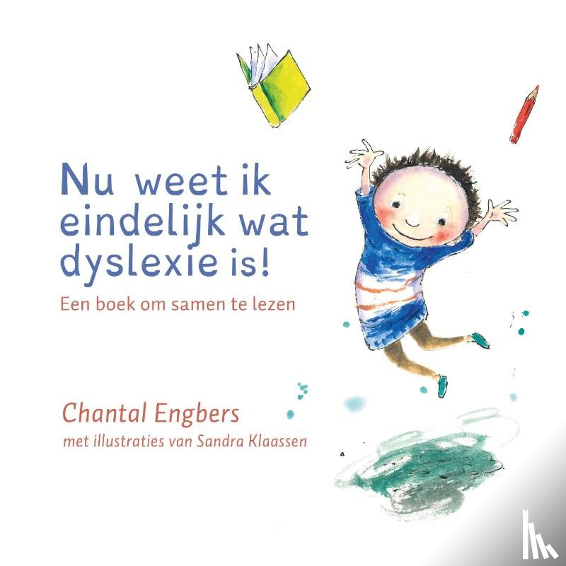Engbers, Chantal - Nu weet ik eindelijk wat dyslexie is