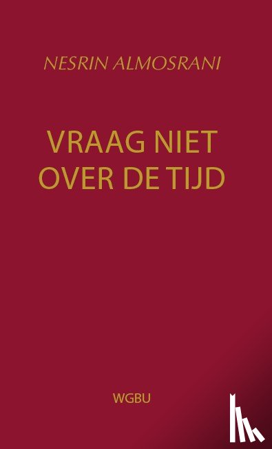 Almosrani, Nesrin - Vraag niet over de tijd