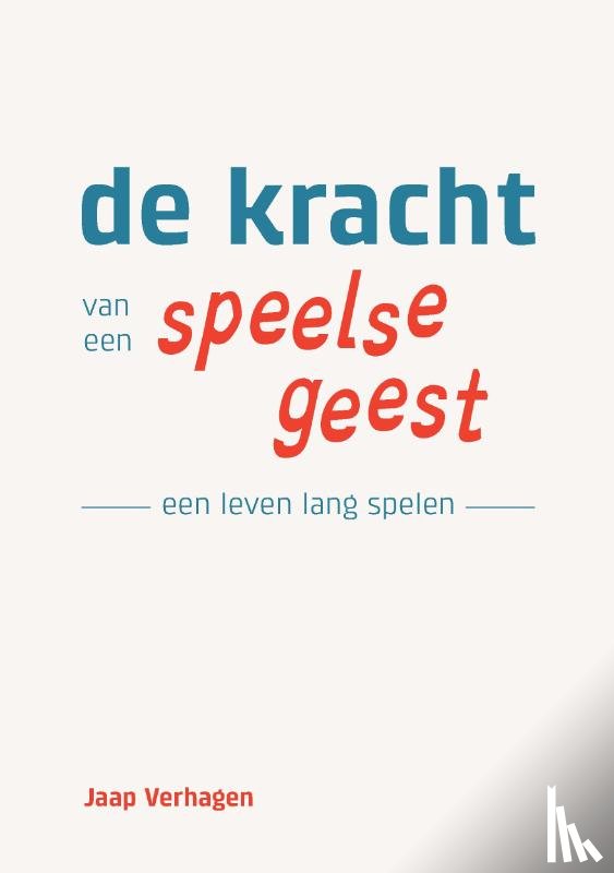 Verhagen, Jaap - De Kracht van een Speelse Geest