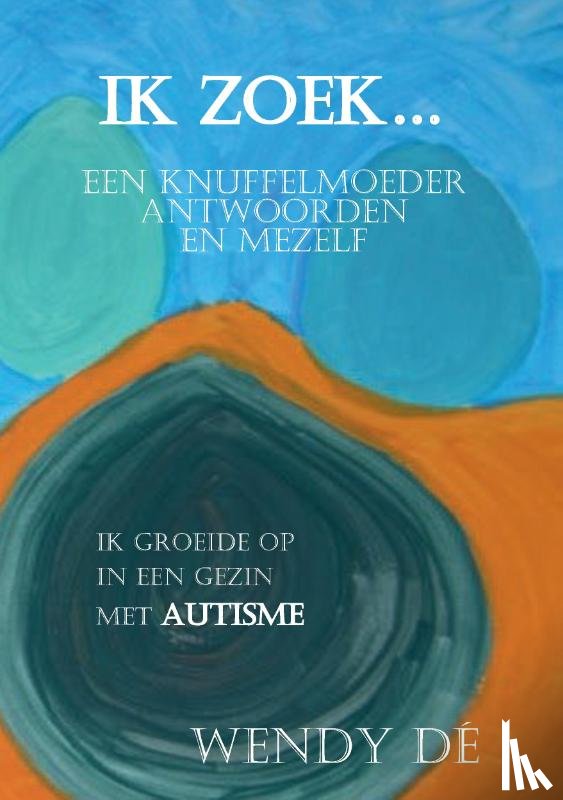  - Ik zoek... een knuffelmoeder, antwoorden en mezelf