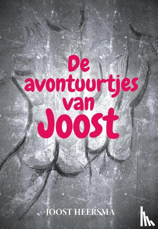 Heersma, Joost - De avontuurtjes van Joost