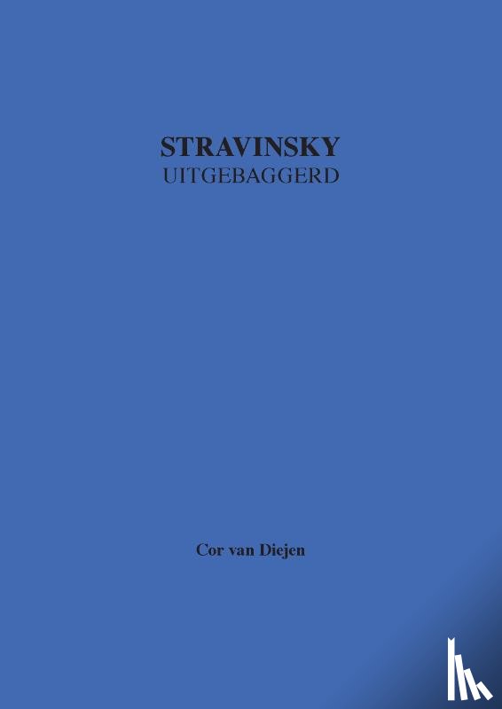 Diejen, Cor van - Stravinsky Uitgebaggerd