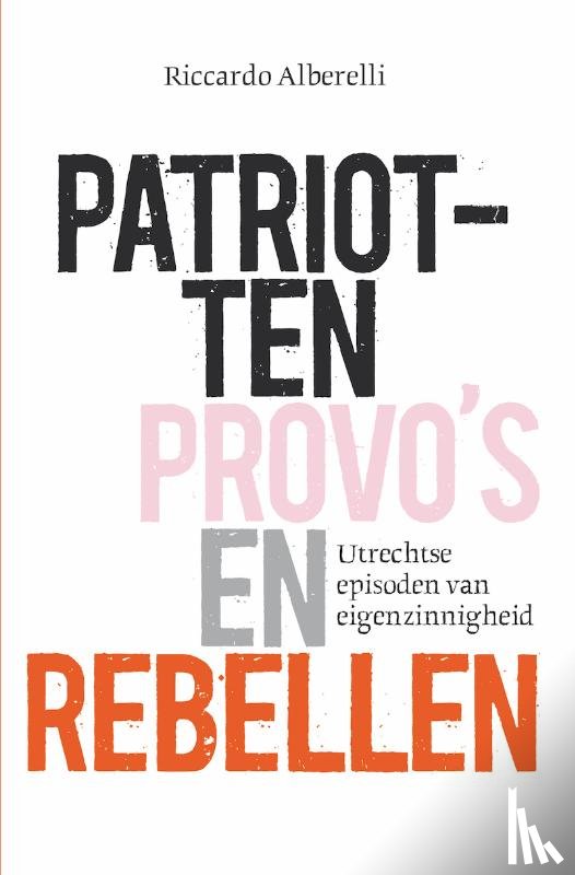 Alberelli, Riccardo - Patriotten, provo’s en rebellen