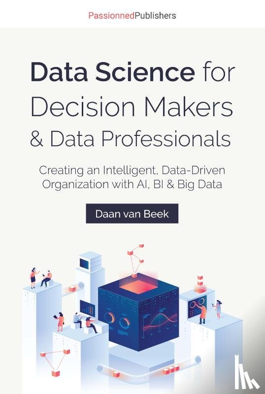 Beek, Daan van - Data Science for Decision Makers & Data Professionals