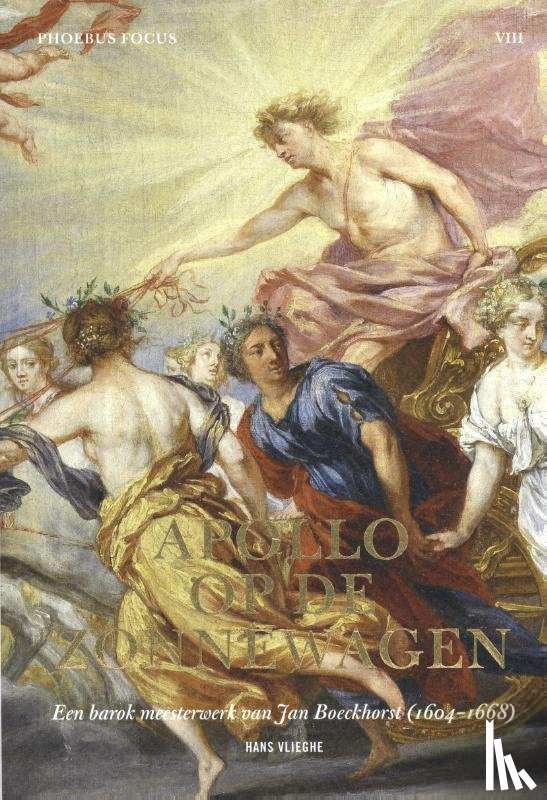 Vlieghe, Hans - Een Antwerps-Italiaanse zonnegod. Jan Boeckhorst (1604-1668), Apollo op de zonnewagen