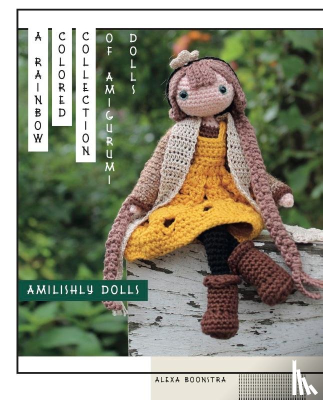 Boonstra, Alexa - Amilishly Dolls - A rainbow colored collection of amigurumi dolls