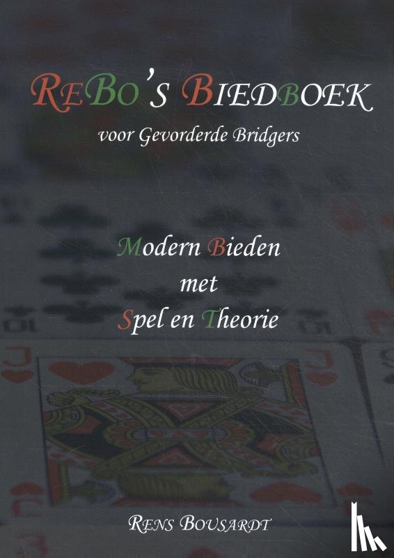 Bousardt, Rens - ReBo’s Biedboek voor Gevorderde Bridgers