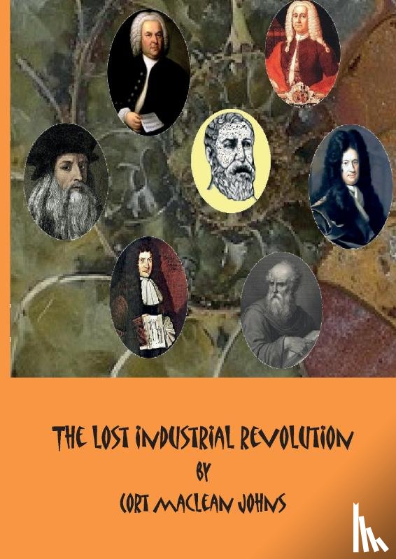 Johns, Cort Maclean - The Lost Industrial Revolution