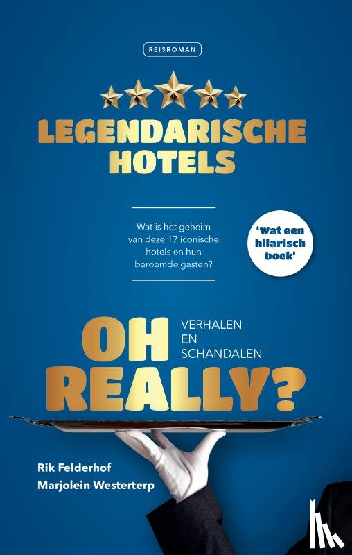 Felderhof, Rik, Westerterp, Marjolein - Oh Really? Legendarische hotels
