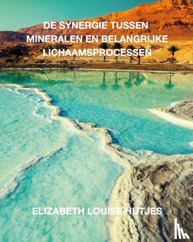 Hutjes, Elizabeth Louise - De synergie tussen mineralen en belangrijke lichaamsprocessen