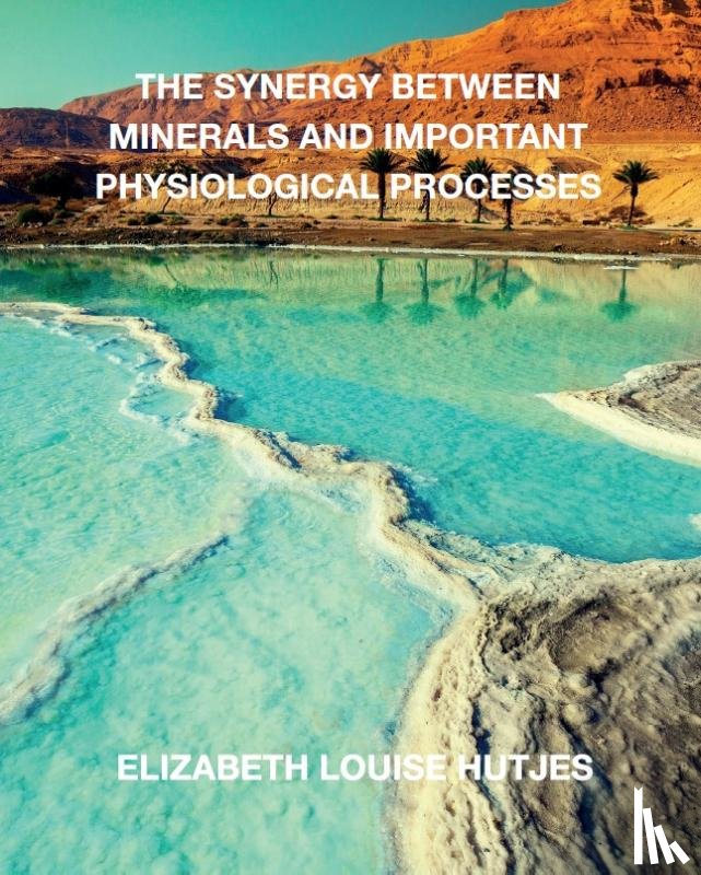 Hutjes, Elizabeth Louise - The synergy between minerals and important physiological processes