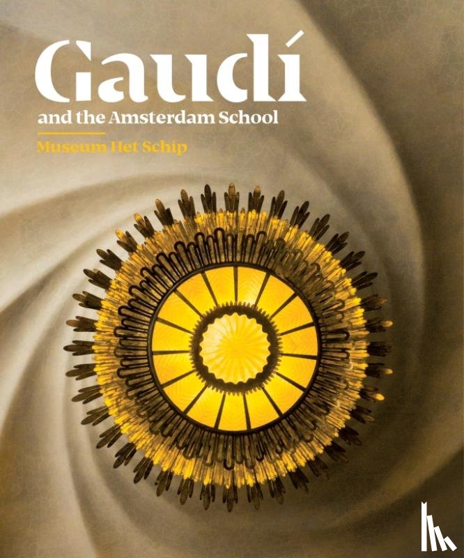 Roegholt, Alice, Lubbers, Laura, Manger, Nikki, Sanjuan, Charo - Gaudí and the Amsterdam School