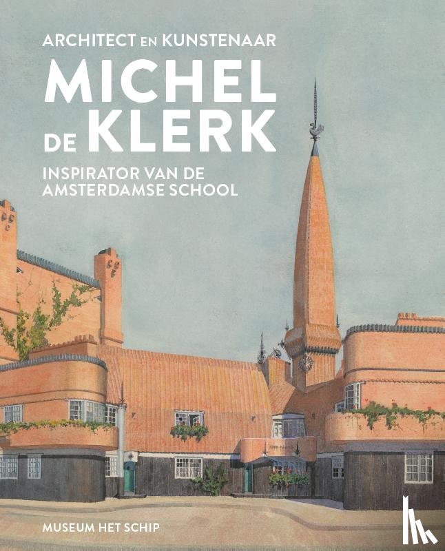 Heijdra, Ton, Roegholt, Alice - Architect en kunstenaar Michel de Klerk