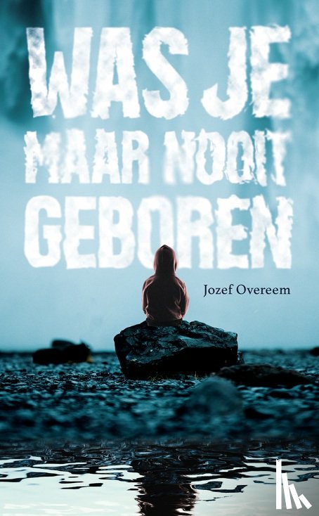 Overeem, Jozef - Was je maar nooit geboren