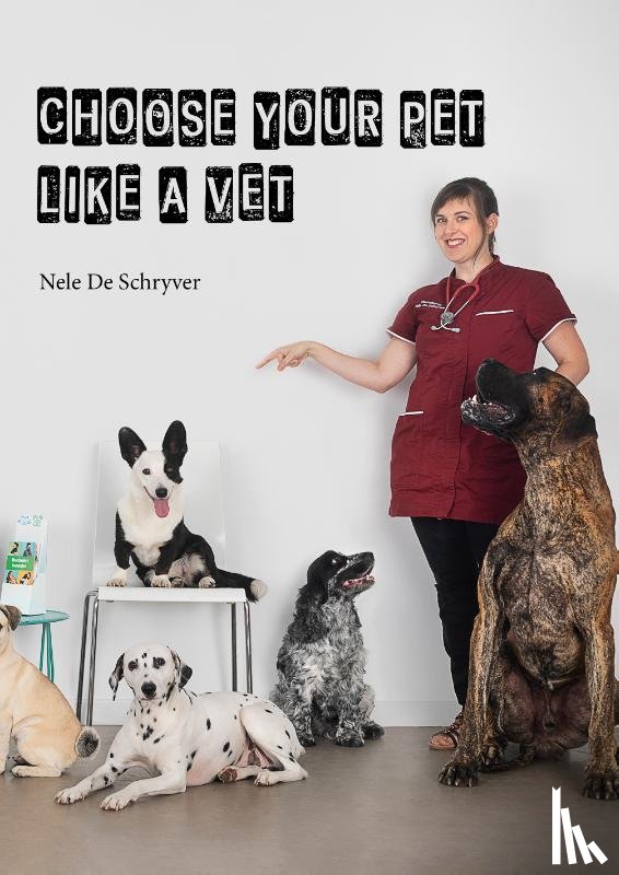 Schryver, Nele De - Choose your pet like a vet