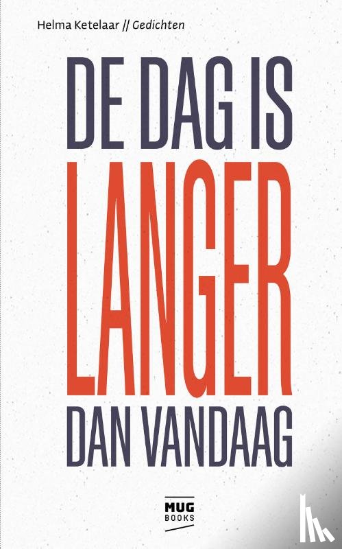 Ketelaar, Helma - De dag is langer dan vandaag