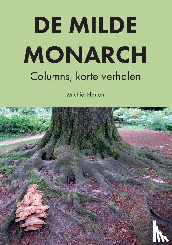 Hanon, Michiel - De Milde Monarch
