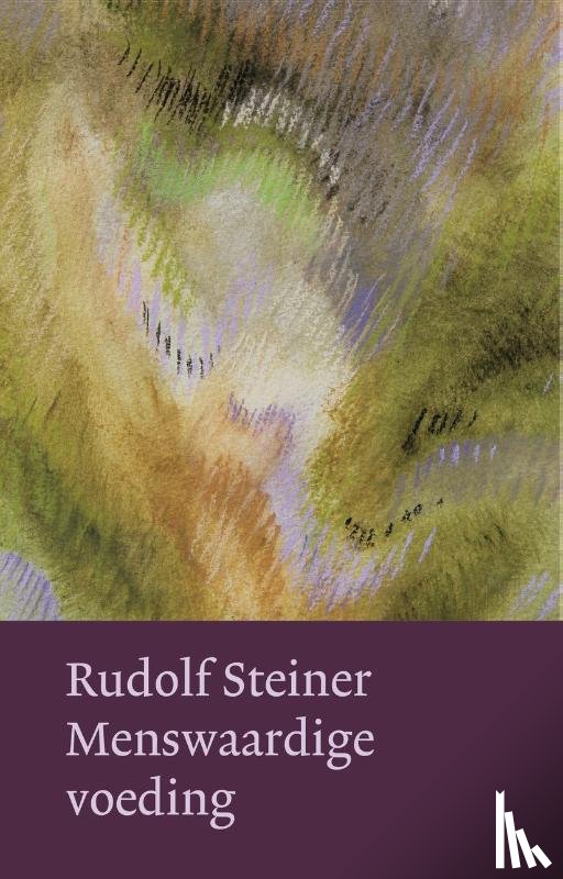 Steiner, Rudolf - Menswaardige voeding