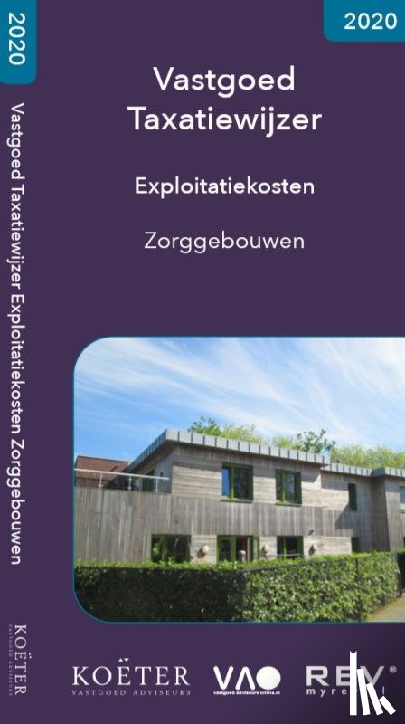 Koeter Vastgoed Adviseurs - Vastgoed Taxatiewijzer Exploitatiekosten Zorggebouwen 2020