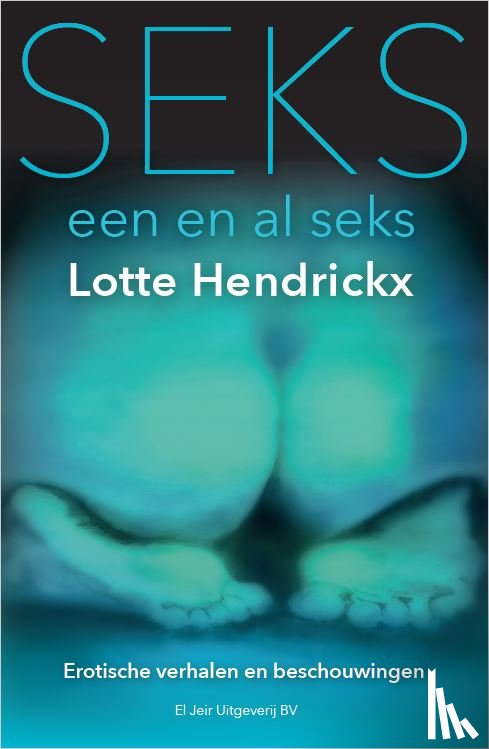 Hendrickx, Lotte - Seks, een en al seks