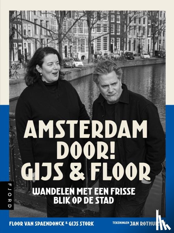 Stork, Gijs, Spaendonck, Floor van - Amsterdam door! Gijs & Floor