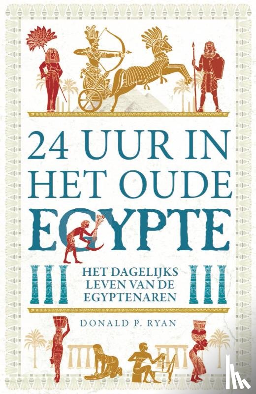 Ryan, Donald P. - 24 uur in het Oude Egypte - Het dagelijks leven van de Egyptenaren
