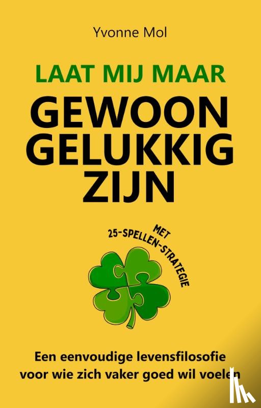 Mol, Yvonne - Laat mij maar gewoon gelukkig zijn