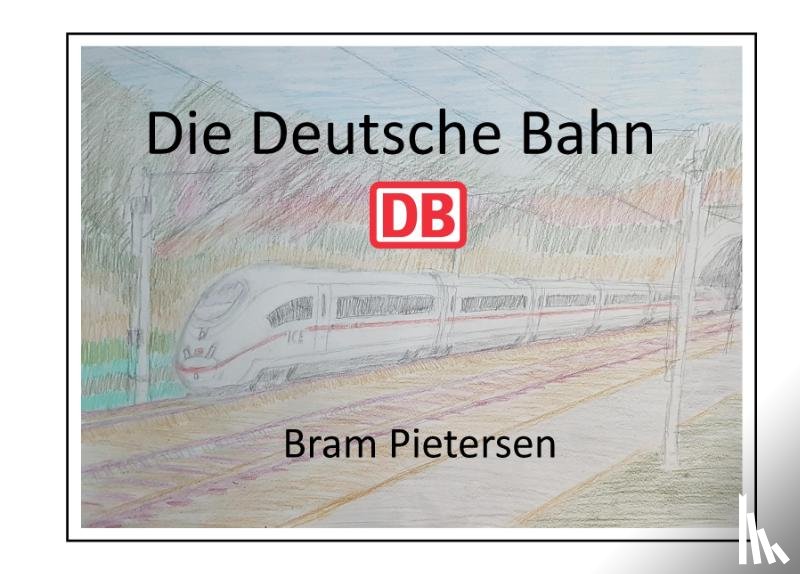 Pietersen, Bram - Die Deutche Bahn