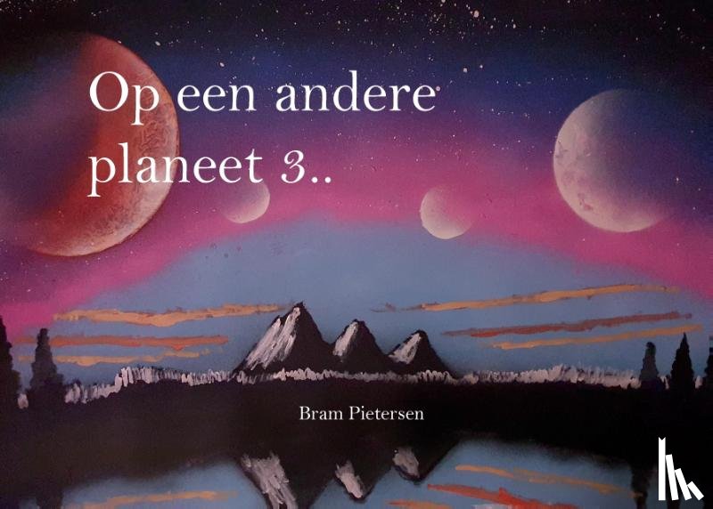 Pietersen, Bram - Op een andere planeet 3