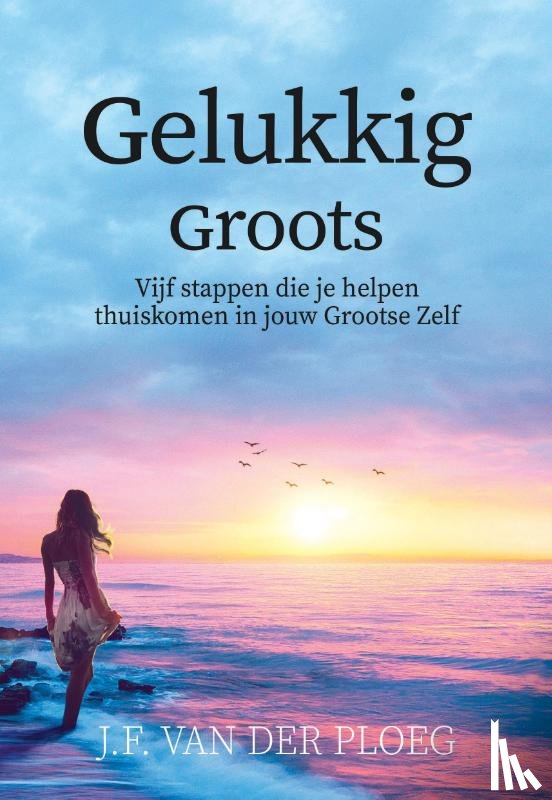 Ploeg, J.F. van der - Gelukkig Groots