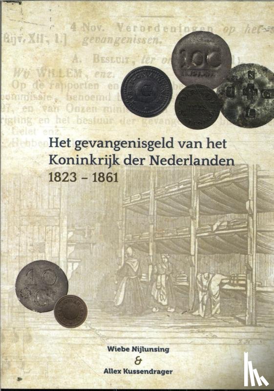 Nijlunsing, Wiebe, Kussendrager, Allex - Het gevangenisgeld van het koninkrijk der Nederlanden 1823-1861