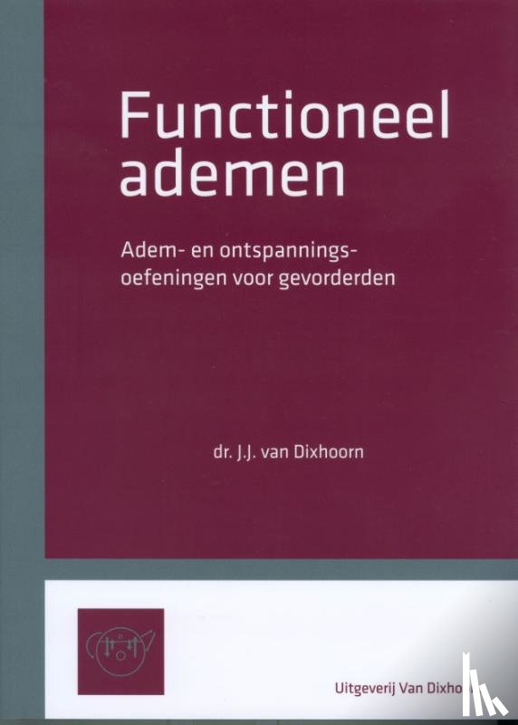 Dixhoorn, dr. Jan J van - Functioneel ademen.
